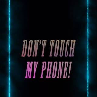 Don't Touch My Phone wallpaper