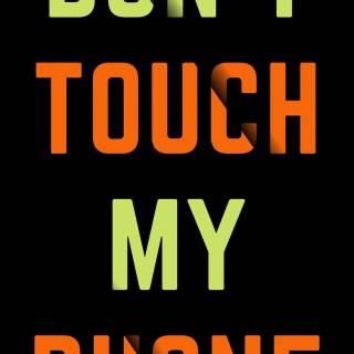 Don't Touch My Phone wallpaper