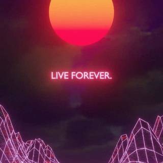 Live Forever wallpaper