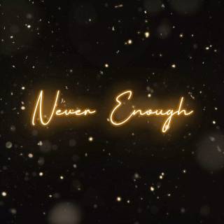 Never Enough album wallpaper