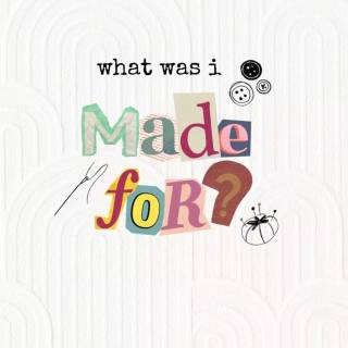 What Was I Made For? wallpaper