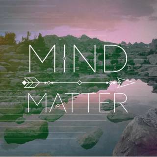 Mind over Matter wallpaper