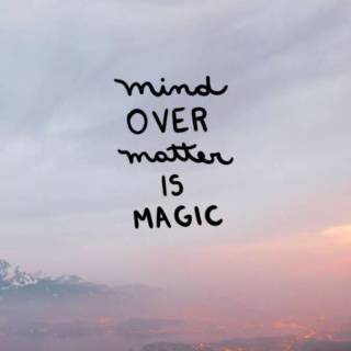 Mind over Matter wallpaper