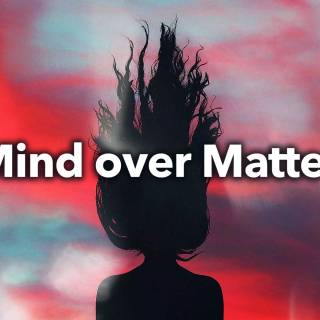 Mind over Matter wallpaper