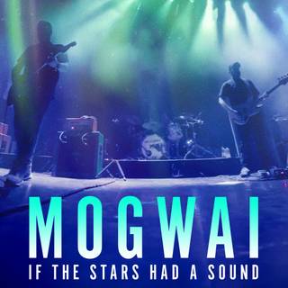 Mogwai: If the Stars Had a Sound wallpaper