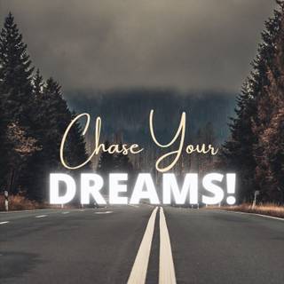 Chase your dreams wallpaper