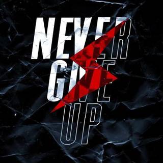 Never Give Up mobile wallpaper