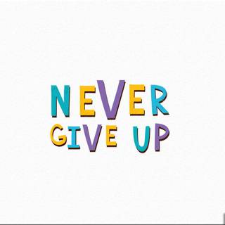Never Give Up desktop wallpaper