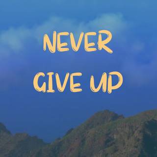 Never Give Up mobile wallpaper