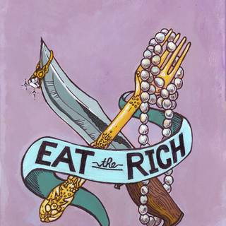 Eat the rich wallpaper