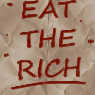 Eat the rich wallpaper