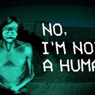 No, I'm not a Human wallpaper
