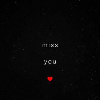 I miss him wallpaper