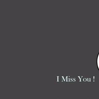I miss him wallpaper
