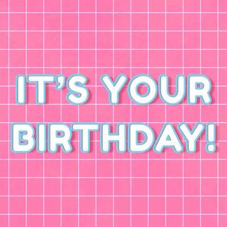 Your birthday is today wallpaper