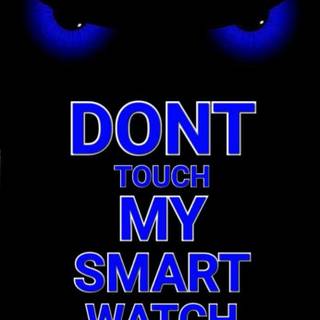 Don't touch my watch wallpaper