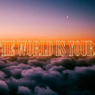 The World Is Yours 4k wallpaper