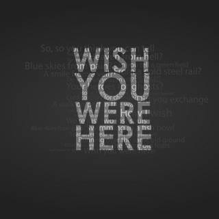 Wish You Were Here wallpaper