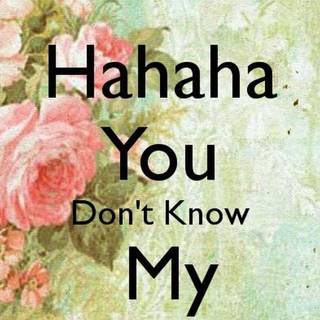 Hahaha you don't know my password wallpaper