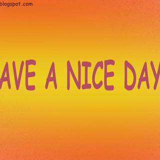 Have a nice day wallpaper