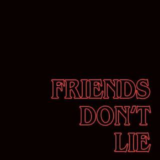 Friends Don't Lie wallpaper