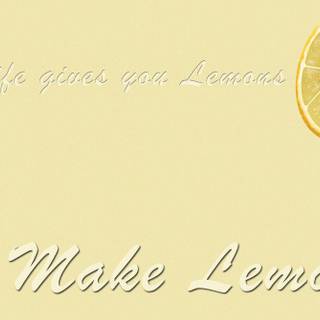 When life gives you lemons, make lemonade wallpaper