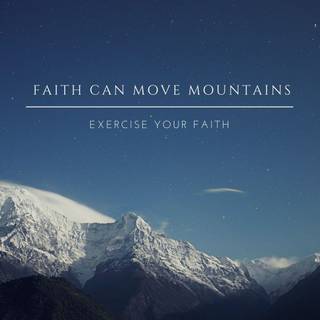 Faith can move mountains wallpaper