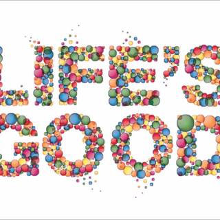 Life is good wallpaper