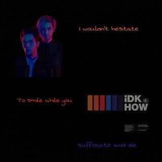 IDKHOW wallpaper
