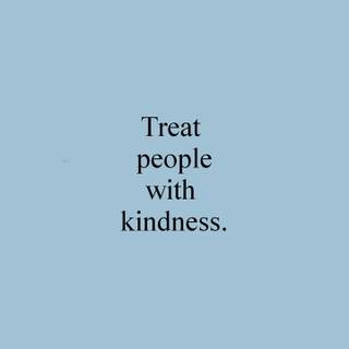 Treat People With Kindness wallpaper