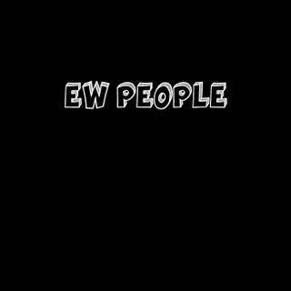 Ew people wallpaper