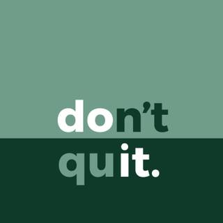 Never quit wallpaper