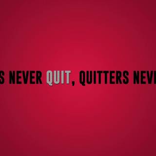 Never quit wallpaper