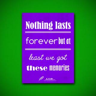 Nothing Lasts Forever wallpaper