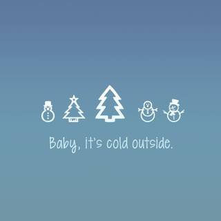 Baby Its Cold Outside Christmas wallpaper