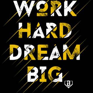 Work hard dream big wallpaper