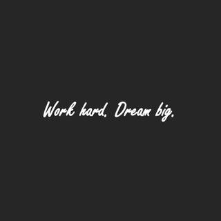 Work hard dream big wallpaper
