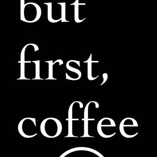 All you need is coffee wallpaper