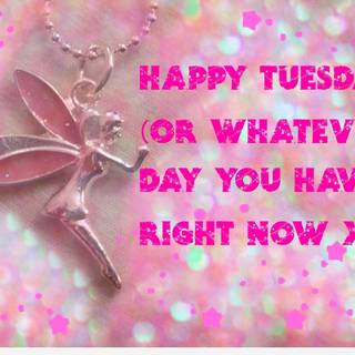 Happy Tuesday wallpaper