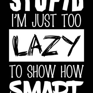 I'm stupid wallpaper