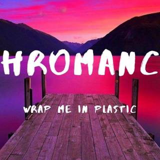 CHROMANCE Wrap Me In Plastic wallpaper