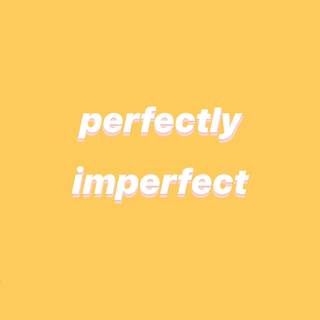 Imperfectly Perfect wallpaper