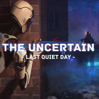 The Uncertain: Last Quiet Day wallpaper