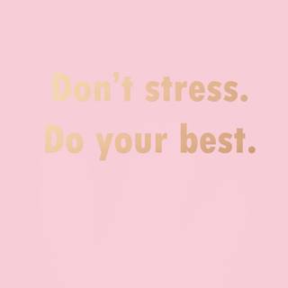 Stress free wallpaper