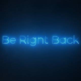 Be Right Back Stream wallpaper