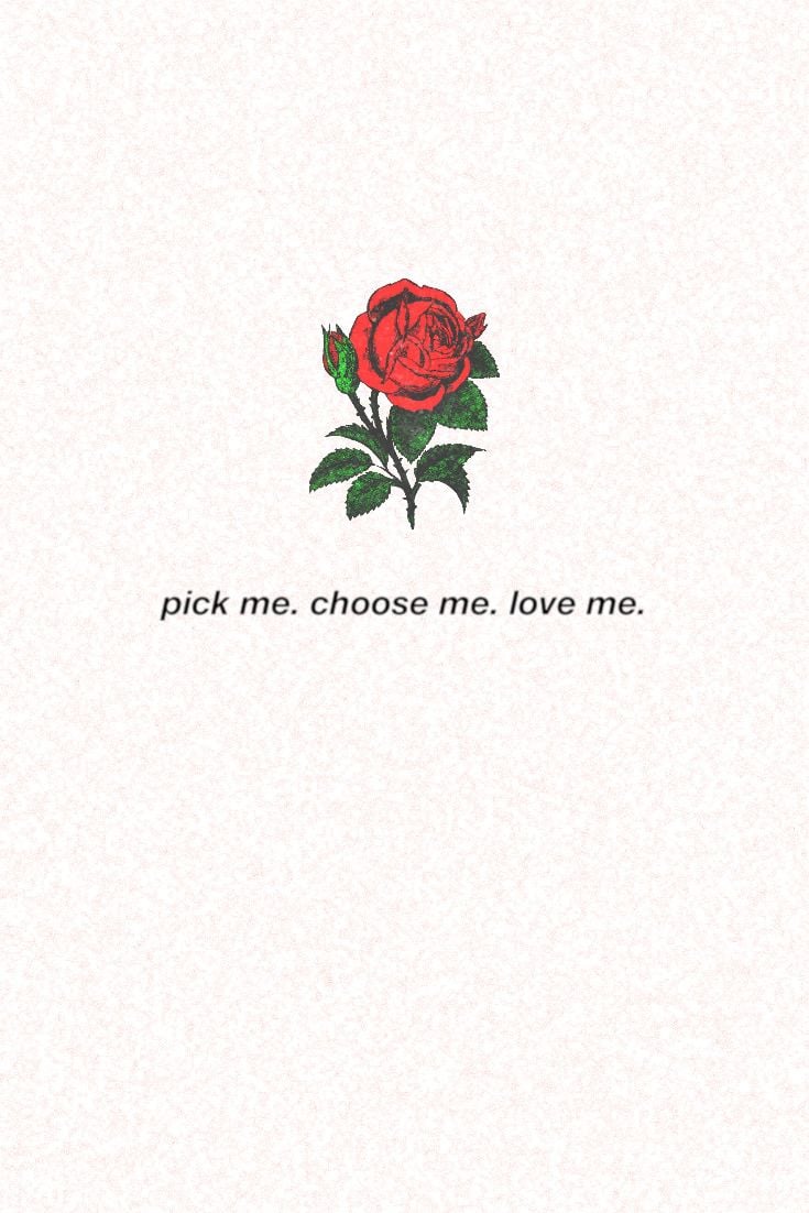 pick me. choose me. love me. - Wallpaper Cave