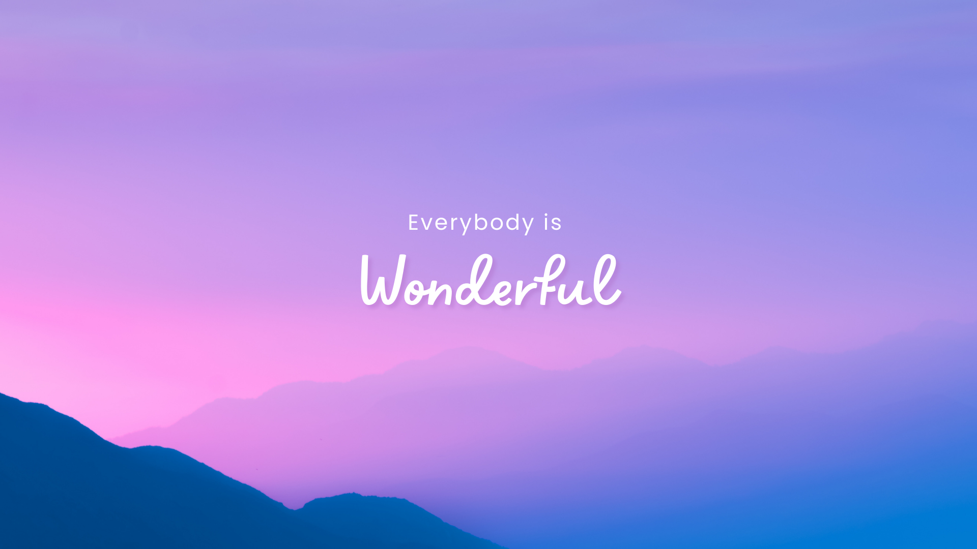 Everybody Is wonderful - Wallpaper Cave