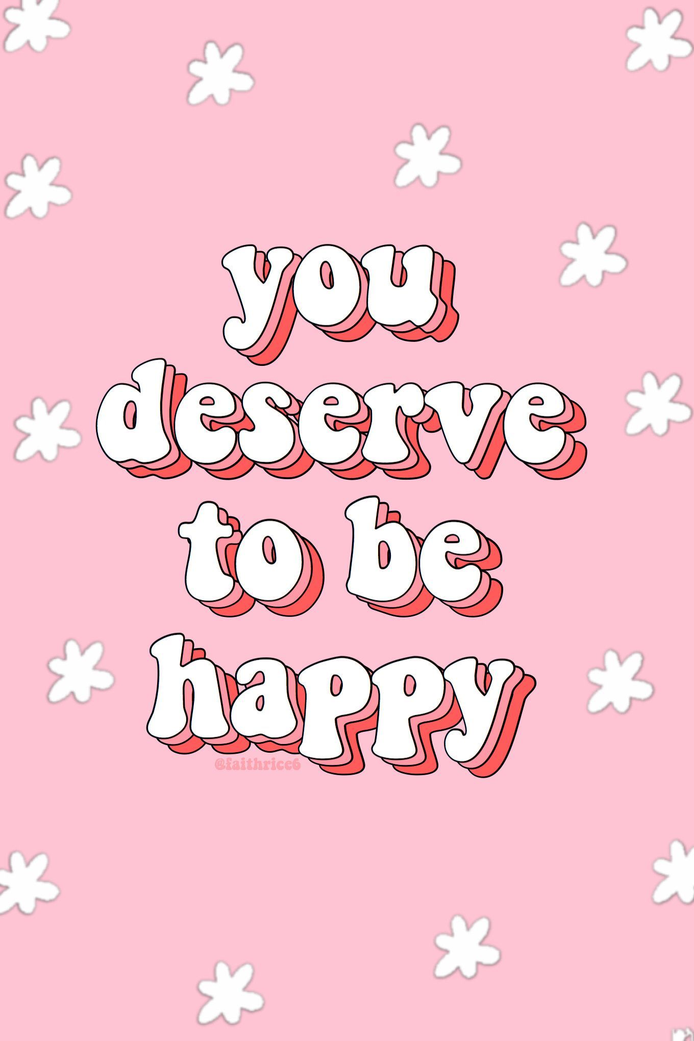 You deserve to be Happy Wallpaper - Wallpaper Cave