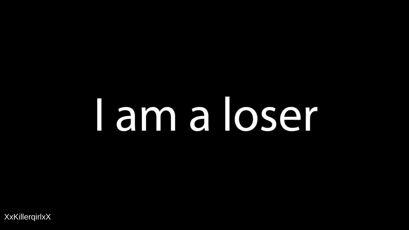 Call me Loser Cuz I am a Loser - Wallpaper Cave