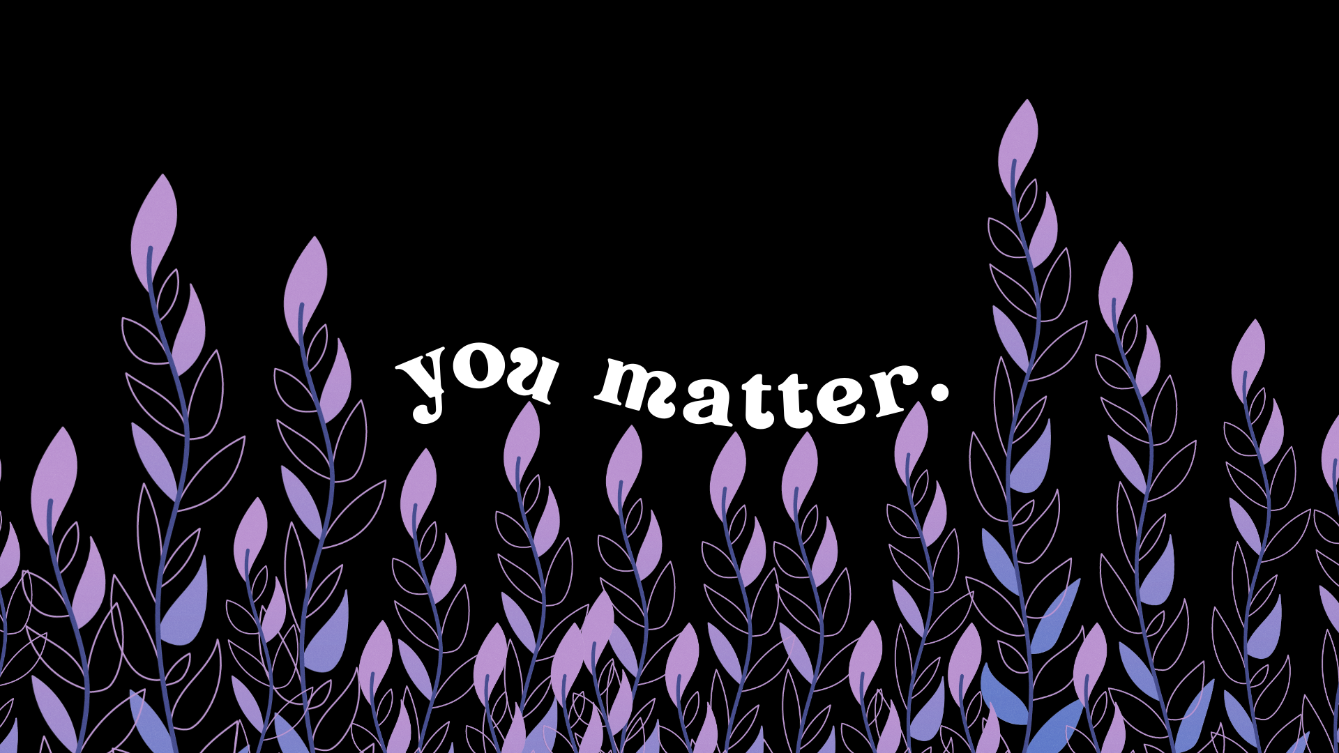 You matter - Wallpaper Cave